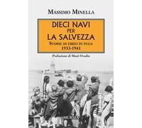 Dieci navi per la salvezza. Storie di ebrei in fuga 1933-1941