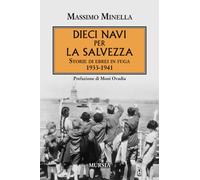 Dieci navi per la salvezza: Storie di ebrei in fuga 1933-1941