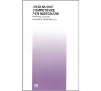 9788873460367 Dieci nuove competenze per insegnare. Invito al viaggio - Philippe