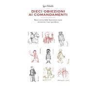 Dieci obiezioni ai comandamenti. Breve storia della letteratura russa attraverso i suoi paradossi