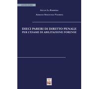 Dieci pareri di diritto penale per l'esame di abilitazione forense