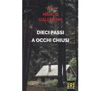 Libri Gallerani Marco - Dieci Passi A Occhi Chiusi