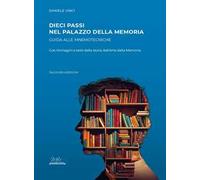Dieci passi nel palazzo della memoria. Guida alle mnemotecniche con immagini e testi dalla storia dell'arte della memoria