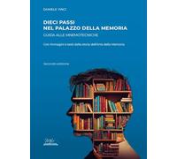 Dieci passi nel palazzo della memoria. Guida alle mnemotecniche con immagini e testi dalla storia dell'arte della memoria