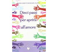 Dieci passi per aprirsi all'amore