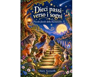 Dieci passi verso i sogni: Piccole favole della buonanotte