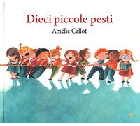 Dieci piccole pesti. Ediz. a colori