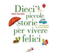 Dieci piccole storie per vivere felici