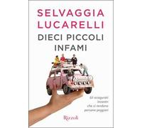 Dieci piccoli infami. Gli sciagurati incontri che ci rendono persone peggiori