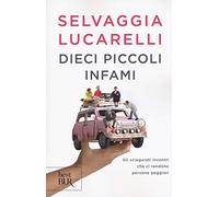 Dieci piccoli infami. Gli sciagurati incontri che ci rendono persone peggiori