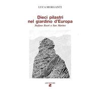 Dieci pilastri nel giardino d'Europa. Stefano Boeri a San Marino