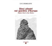 Dieci pilastri nel giardino d'Europa. Stefano Boeri a San Marino
