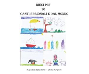 Dieci più 10: canti e filastrocche dialettali e dal mondo