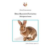 Dieci racconti fantastici. Dal nipote al nonno