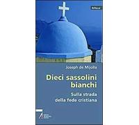 Dieci sassolini bianchi sulla strada della fede cristiana