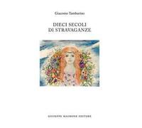 Dieci secoli di stravaganze