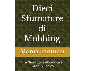 Dieci Sfumature di Mobbing: Tra Narrazione Allegorica e Guida Giuridica