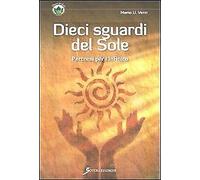 Dieci sguardi del sole. Percorsi per l'infinito
