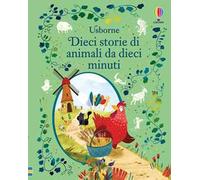 Dieci storie di animali da dieci minuti. Ediz. a colori
