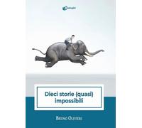 Libri Olivieri Bruno - Dieci Storie (Quasi) Impossibili