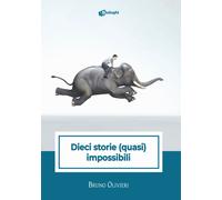 Dieci storie (quasi) impossibili - 2024 - Dialoghi (Intrecci)