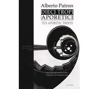 Dieci tropi aporetici-Ten aporetic tropes. Ediz. bilingue