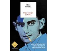 Dieci versioni di Kafka. Come dieci traduttori si sono confrontati con il genio di Kafka