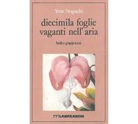 Diecimila foglie vaganti nell'aria. Haiku giapponesi