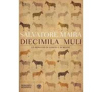 Diecimila muli. Un romanzo di uomini e bestie