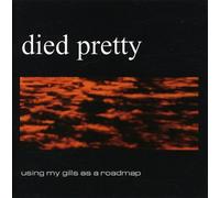 Died Pretty - Using My Gills As A Roadmap