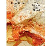 Diedrich Diedrichsen Renée Green: The Equator Has Moved (Copertina rigida)