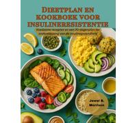 Dieetplan en kookboek voor insulineresistentie: Voedzame recepten en een 30-dagenplan ter ondersteuning van de insulinegezondheid