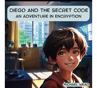 Diego and the Secret Code: An Adventure in Encryption: 4