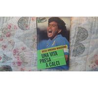 Diego Armando Maradona : una vita presa a calci / Sergio Levinsky