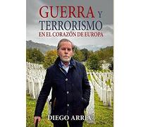 Diego Arria Guerra Y Terrorismo En El Corazón de Europa (Copertina rigida)