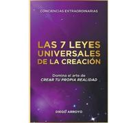 Diego Arroyo Las 7 Leyes Universales De La Creación (Tascabile)