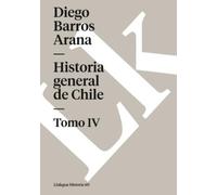 Diego Barros Arana Historia general de Chile (Tascabile) Historia