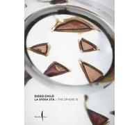 Diego Chilò. La sfera sta-The sphere is. Ediz. bilingue