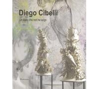 Diego Cibelli. Un vuoto che non ha luogo. Ediz. a colori