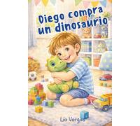 Diego compra un dinosaurio: Un cuento de finanzas personales para niños