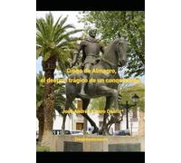 Diego de Almagro, el destino trágico de un conquistador