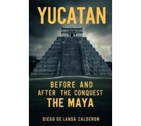 Diego de Landa Calderon Yucatan Before and After the Conquest (Tascabile)