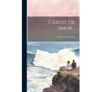 Diego de San Pedro Cárcel De Amor... (Copertina rigida)