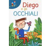Diego e gli occhiali. Ediz. a caratteri grandi