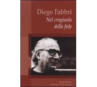 Diego Fabbri. Nel crogiuolo della fede