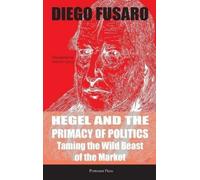 Diego Fusaro Hegel and the Primacy of Politics (Copertina rigida)