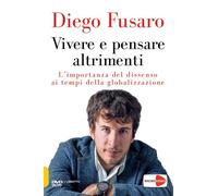 Diego Fusaro - Vivere E Pensare Altrimenti. L'importanza Del Dissenso Ai Tempi D
