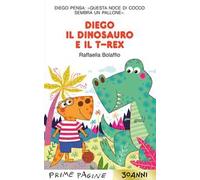 Diego il dinosauro e il T-Rex. Stampatello maiuscolo. Ediz. a colori