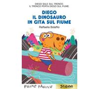 Diego il dinosauro in gita sul fiume. Stampatello maiuscolo. Ediz. a colori