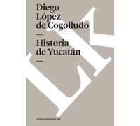 Diego López de Cogolludo Historia de Yucatán (Tascabile) Historia